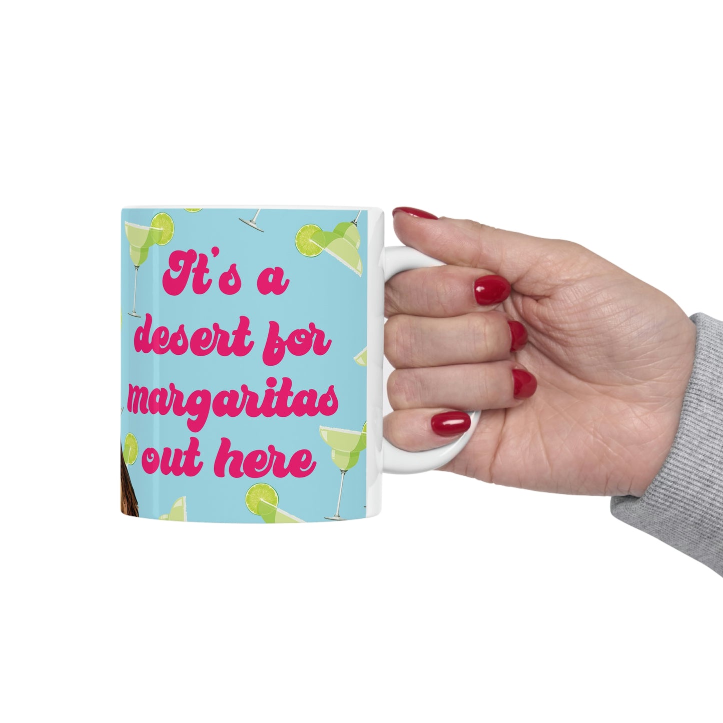 Debbie Desert For Margaritas 90 Day Fiance Ceramic Mug 11oz