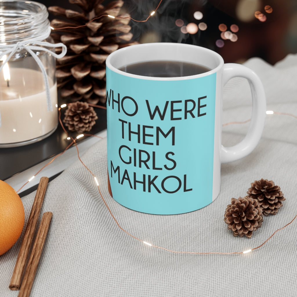 Who Were Them Girls Ceramic Mug 11oz