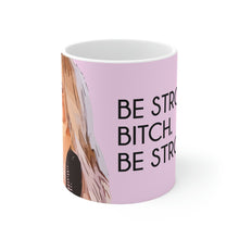 Load image into Gallery viewer, Darcey Be Strong B*tch Pink Ceramic Mug 11oz