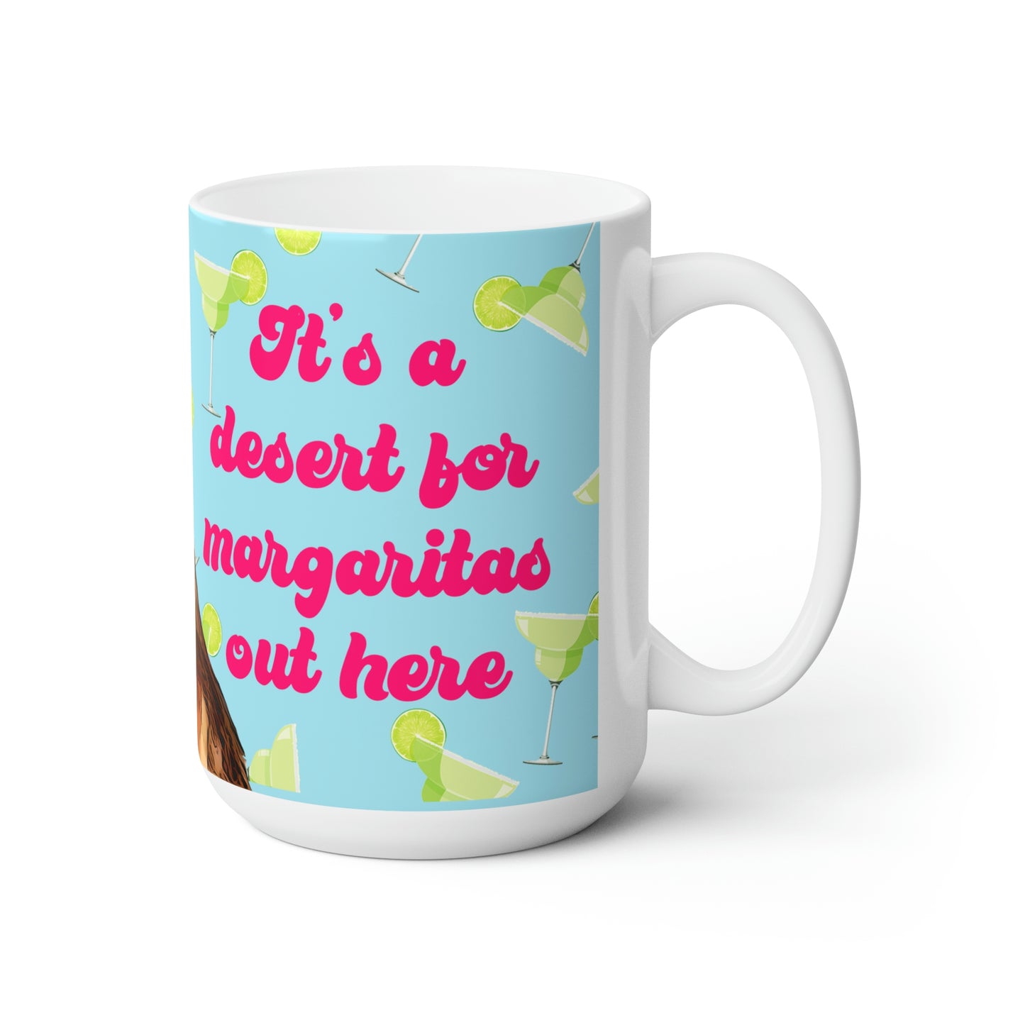 Debbie Desert For Margaritas Ceramic Mug 15oz