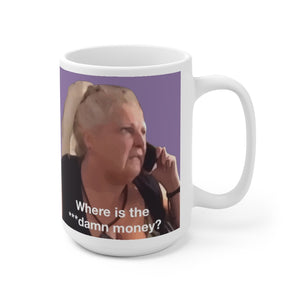 Angela Deem Where is The Damn Money Ceramic Mug 15oz