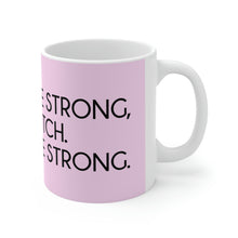 Load image into Gallery viewer, Darcey Be Strong B*tch Pink Ceramic Mug 11oz