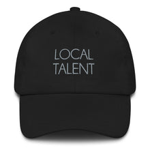 Load image into Gallery viewer, Local Talent Dad hat