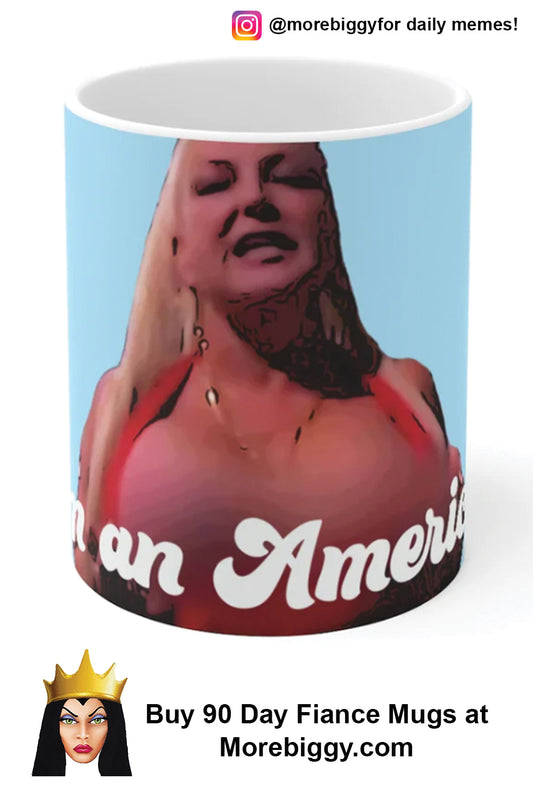 Angela Deem I'm an American 90 Day Fiance Mug 11oz